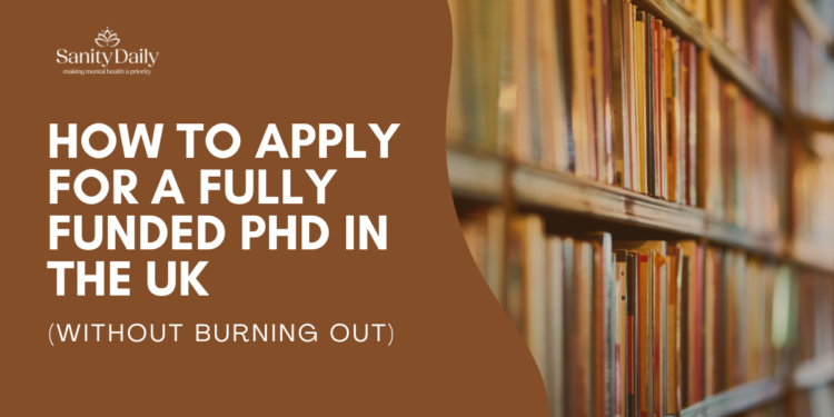 How To Apply For A Fully Funded PhD In The UK